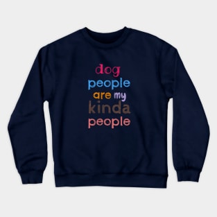 Dog people are my kinda people Crewneck Sweatshirt